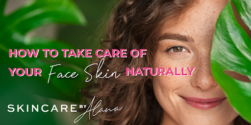 How To Take Care Of Your Face Naturally How To Take Care Of Your Face Naturally