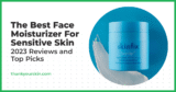 Greatest Face Moisturizer For Delicate Pores and skin – April 2025 Evaluations and High Picks