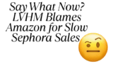 LVHM Blames Amazon for Gradual Sephora Gross sales